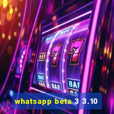 whatsapp beta 3 3.10